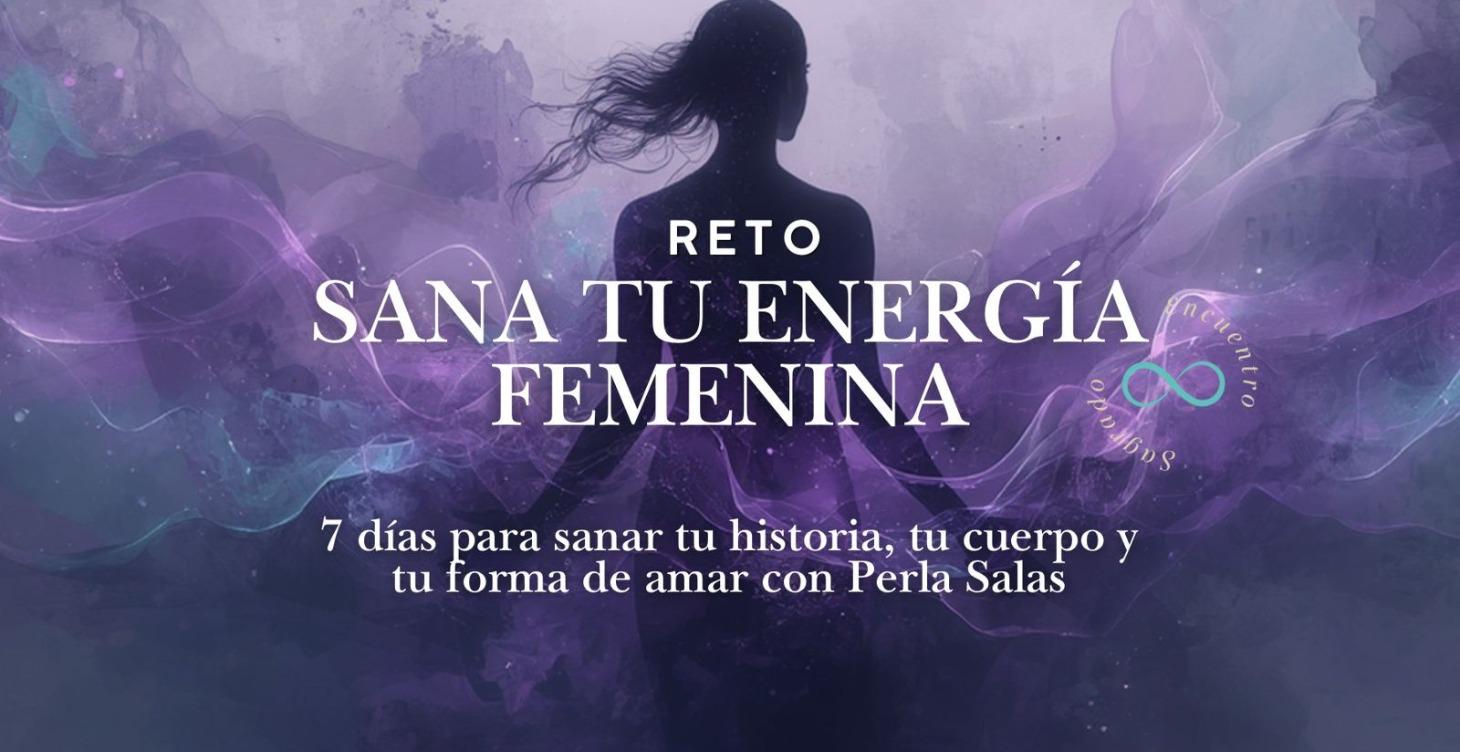 Reto: SANA TU ENERGÍA FEMENINA