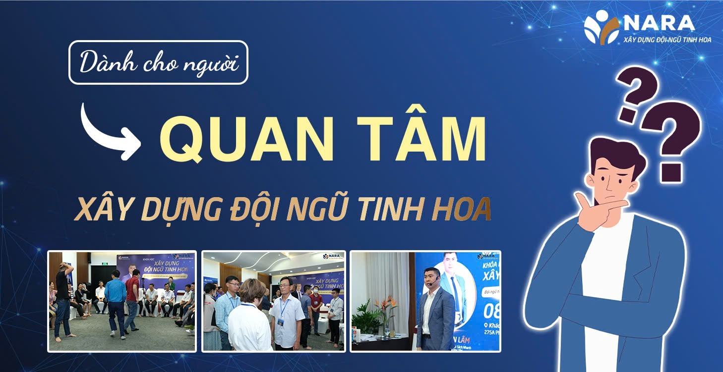 QUAN TÂM: XÂY DỰNG ĐỘI NGŨ TINH HOA