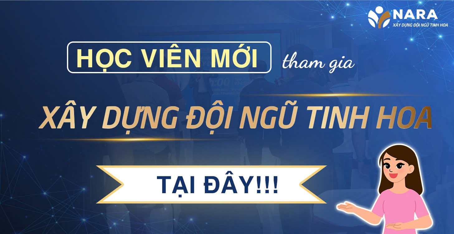 HỌC VIÊN MỚI: XÂY DỰNG ĐỘI NGŨ TINH HOA