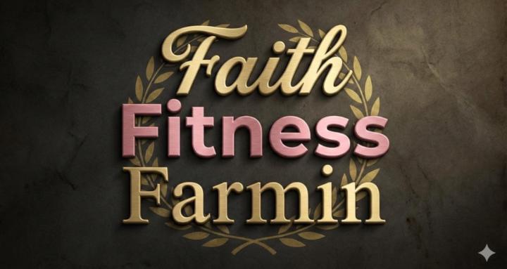 Faith! Fitness! Farmin!