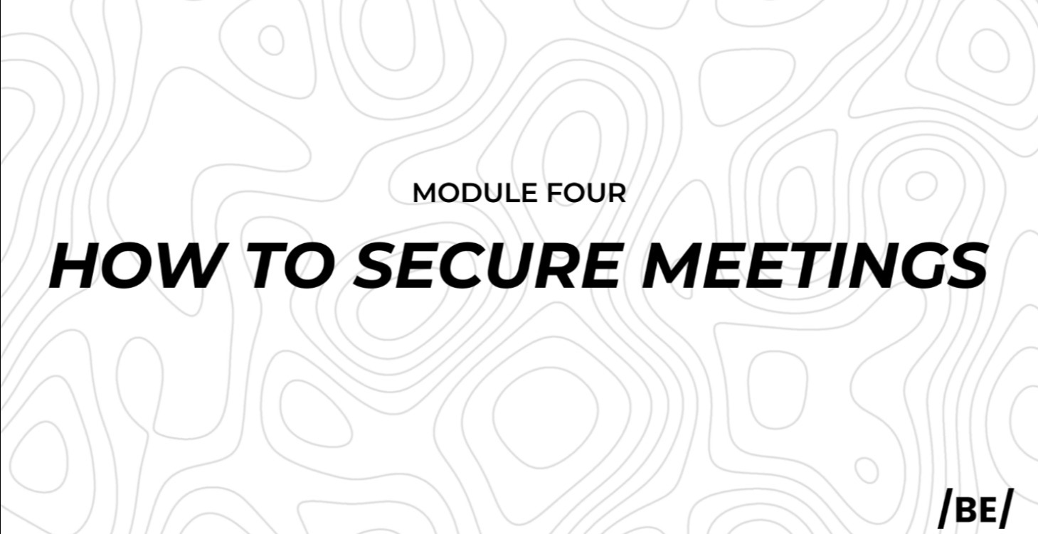 Module 4: How To Secure Meetings