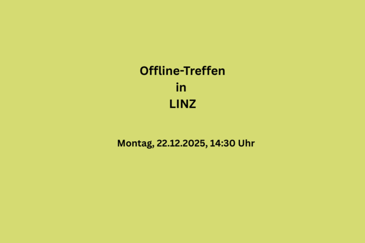 Treffen in LINZ (fast ganz spontan) am Montag, 22.12., 14:30 Uhr im Café Jindrak in der Herrenstraße