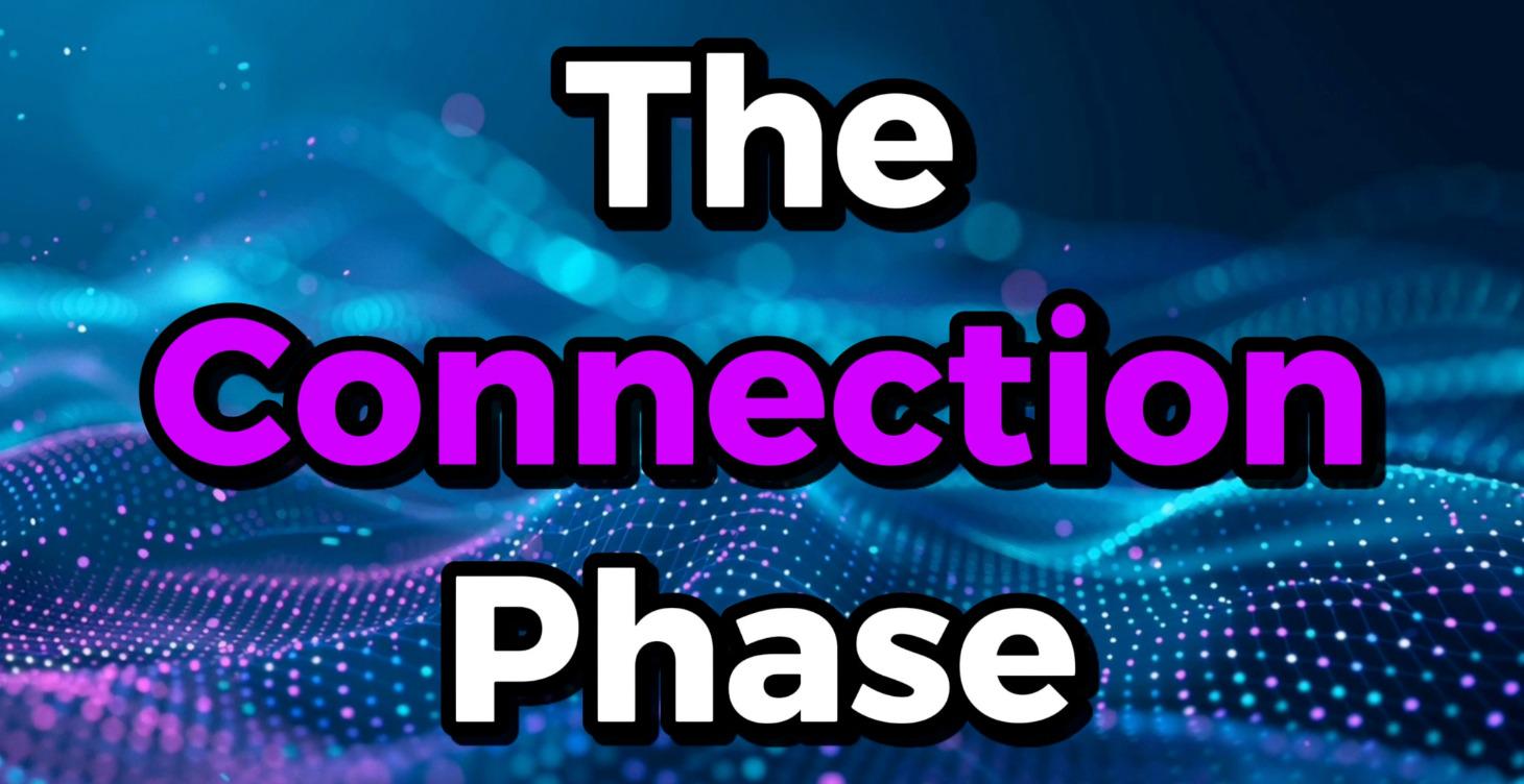The Connection Phase