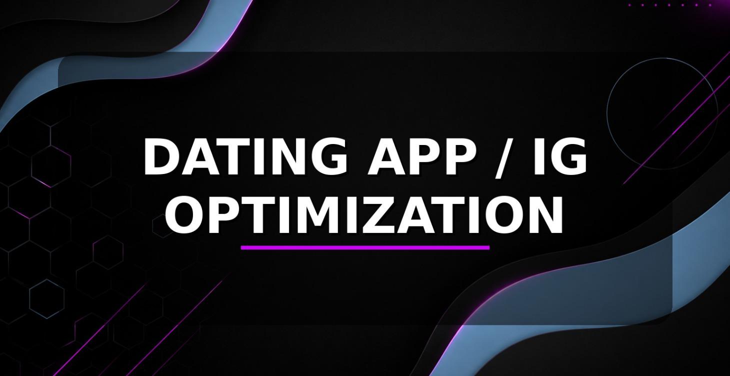 Dating app and IG Optimization