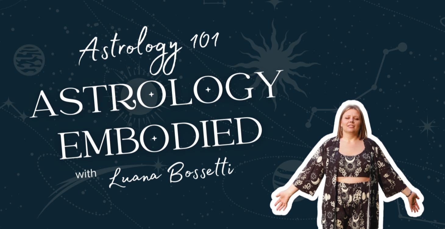 ASTROLOGY EMBODIED 101