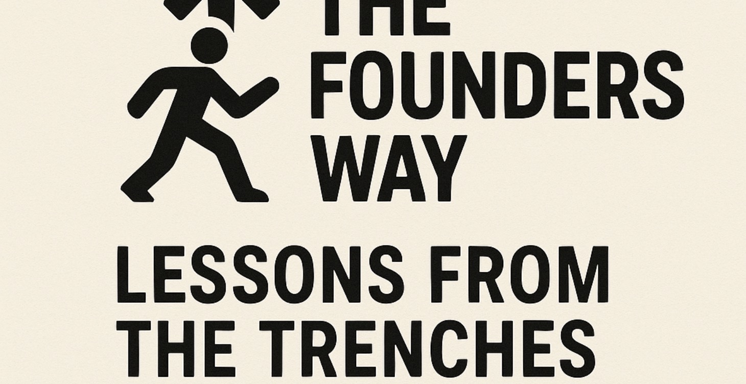 The Founders Way: Lessons From the Trenches