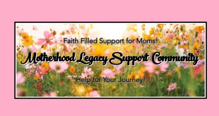 Motherhood Legacy Support