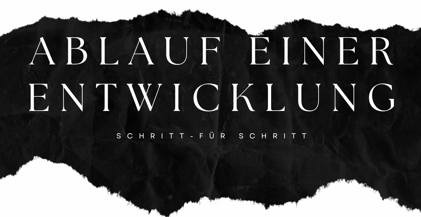 Schritt-für-Schritt: So läuft eine Entwicklung