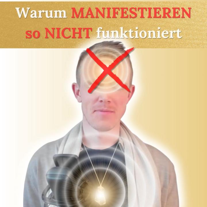 NEU Podcast: Warum MANIFESTIEREN so NICHT funktioniert 