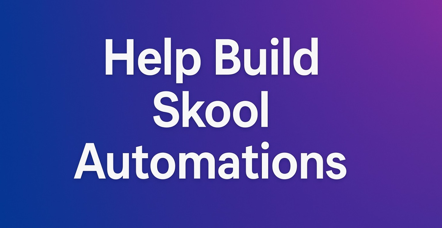 Help Build Skool Automations