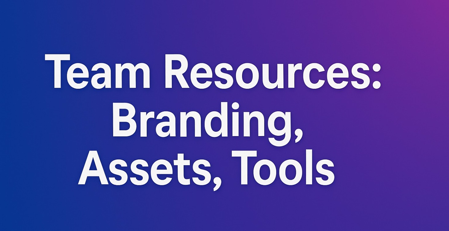 Team Resources: Branding, Assets, Tools