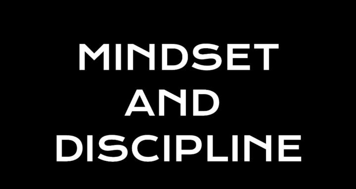 Mindset and Discipline