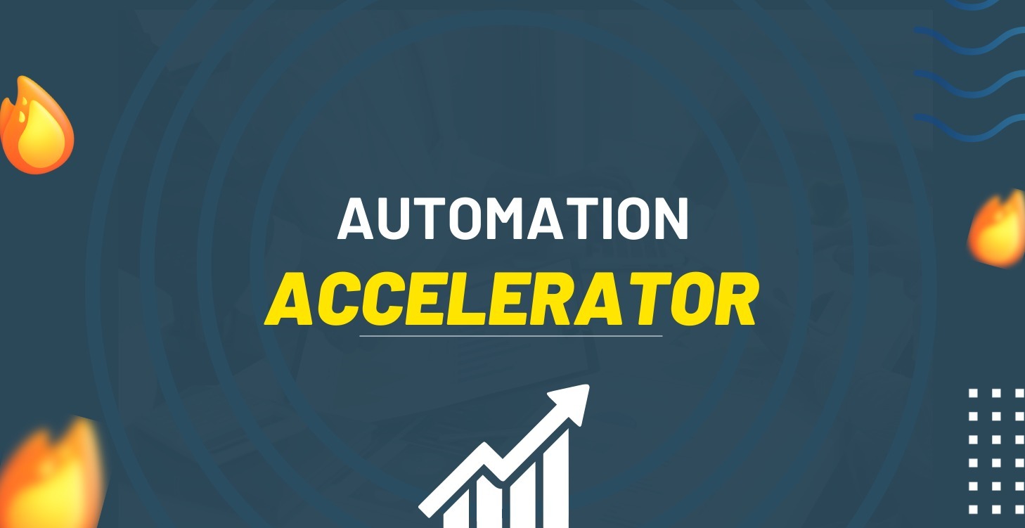 Automation Accelerator (VIP Members Only)