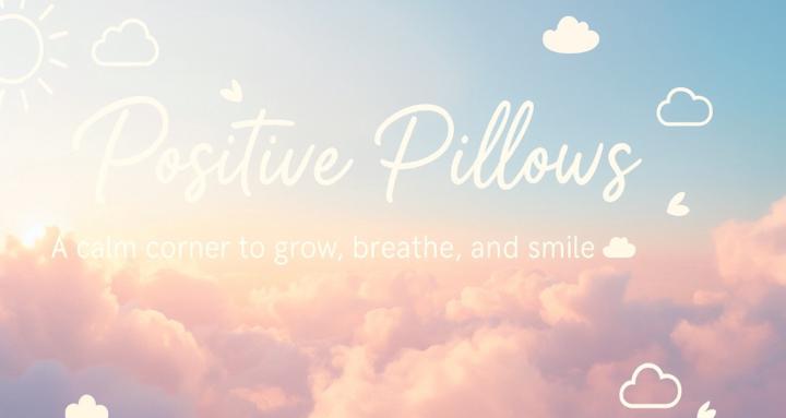 Positive Pillows ☁️ 
