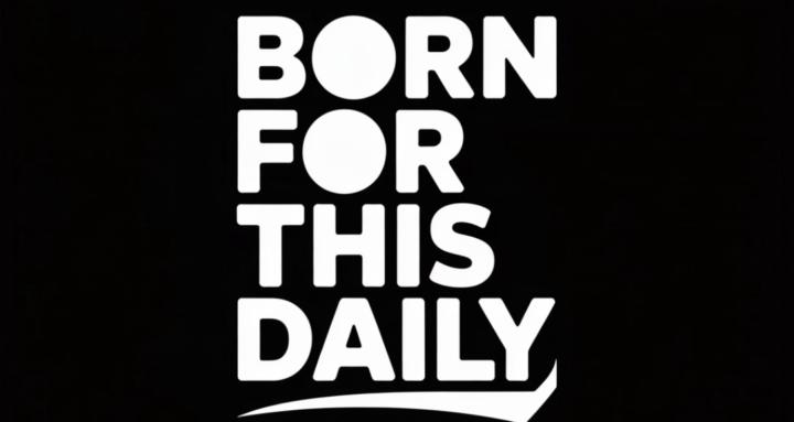 Born For This Daily