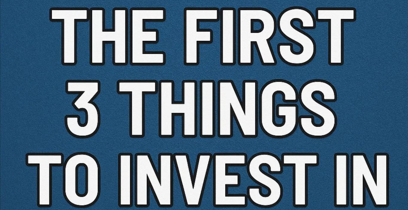 Course 101 - The First Three Things to Invest In