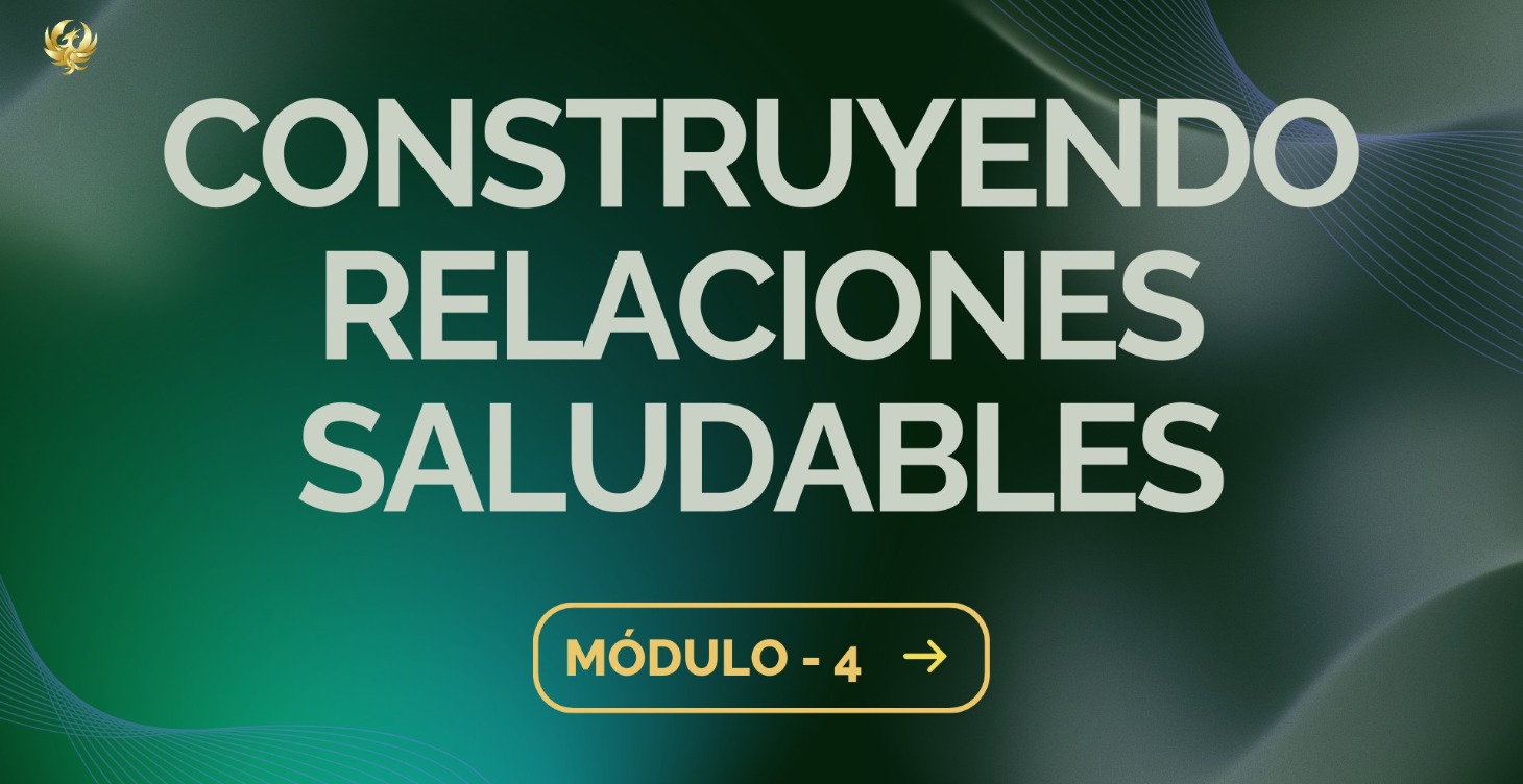 Módulo 4 - Relaciones Sanas y Límites