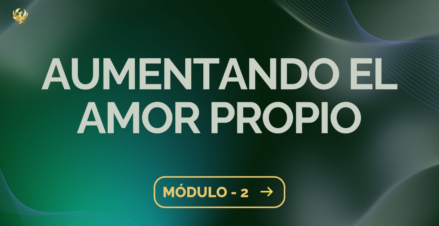 Módulo 2 - Fortalece tu Amor Propio