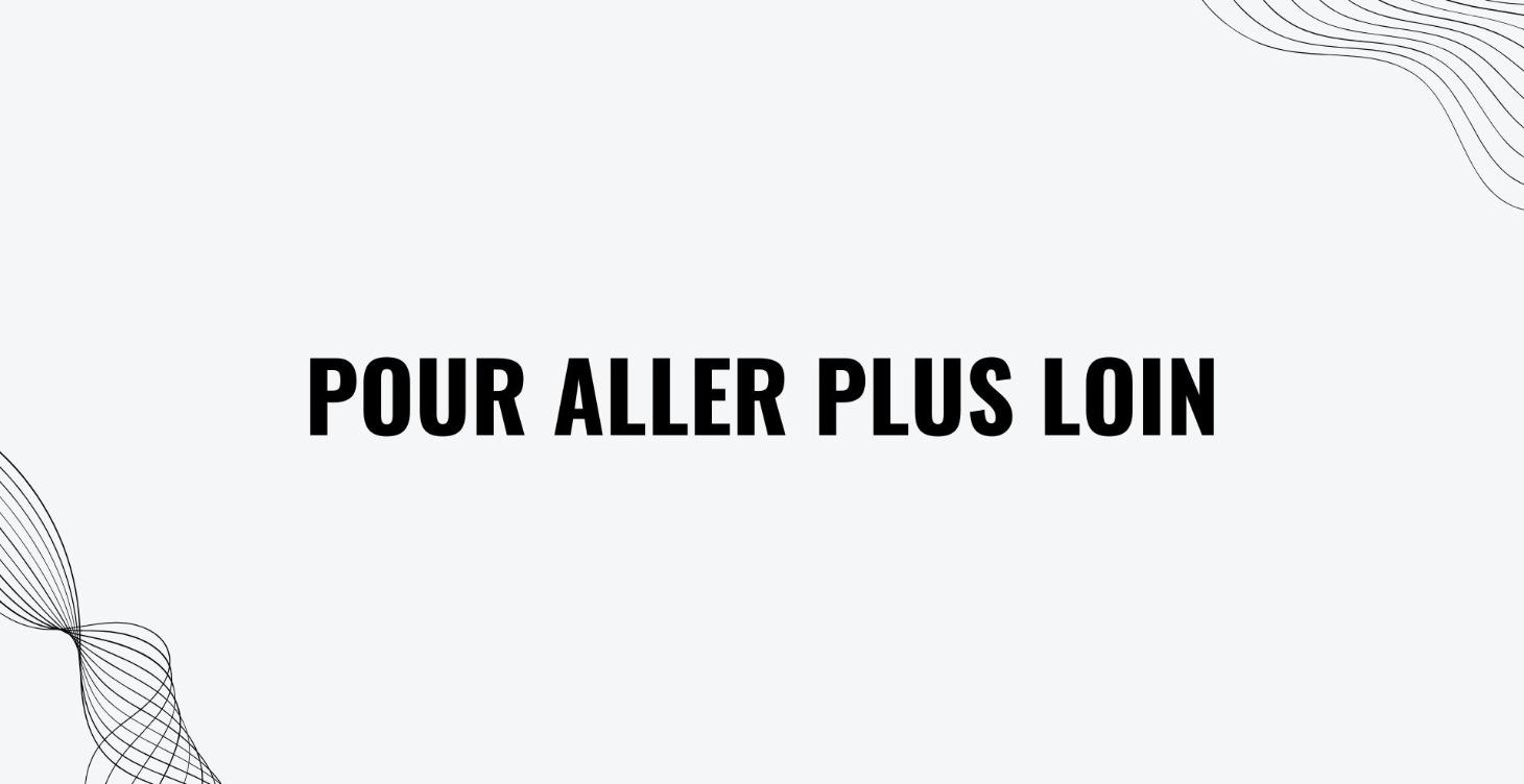 7 - Pour aller plus loin