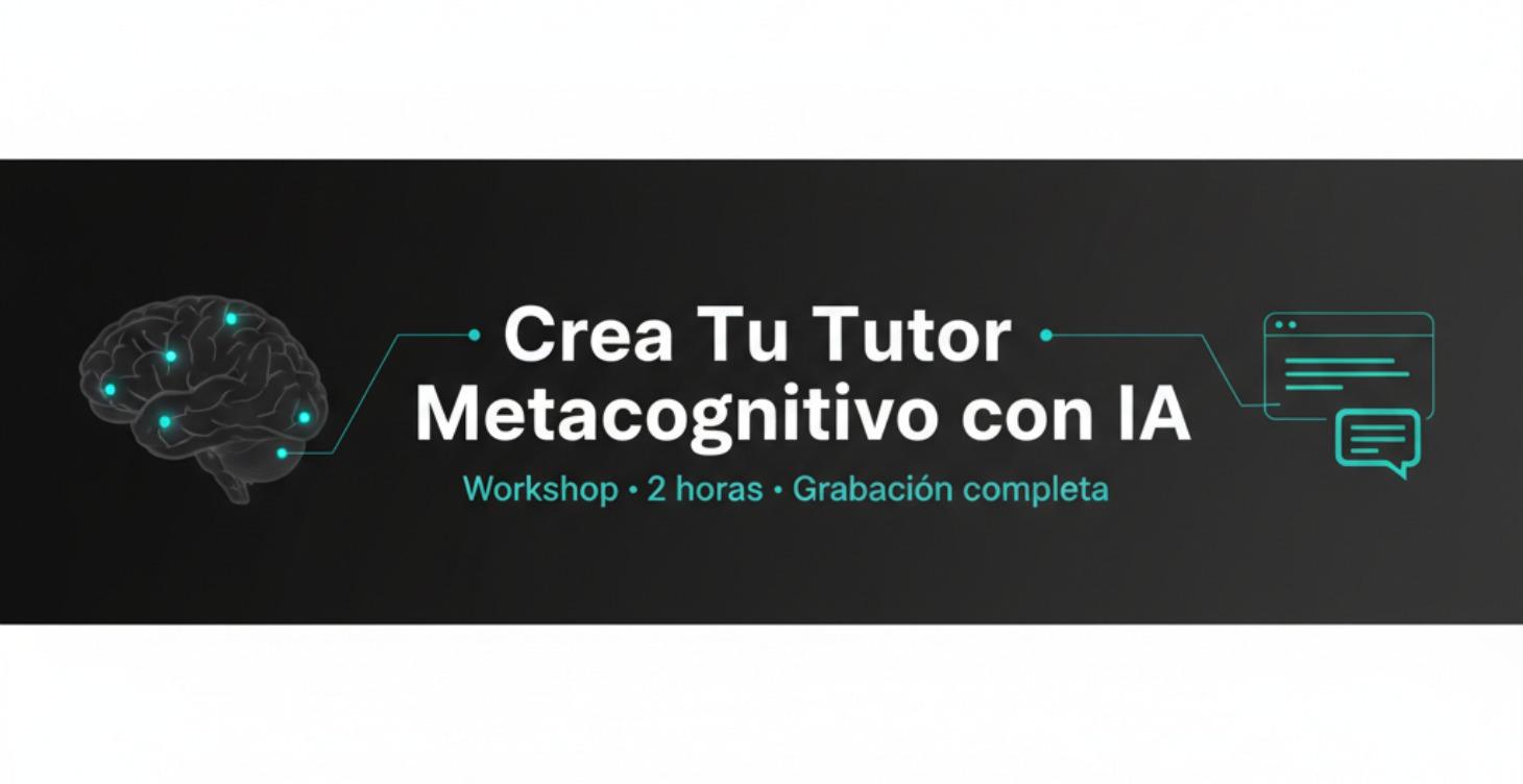 Workshop - Tu primer tutor metacognitivo con IA