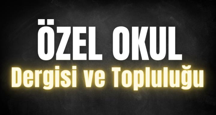 Özel Okul Dergisi ve Topluluğu