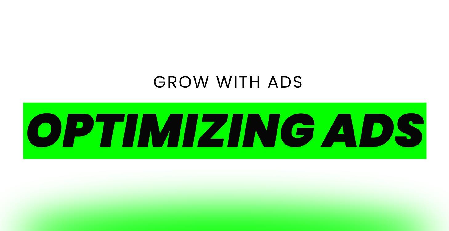 Testing + Optimizing Ads