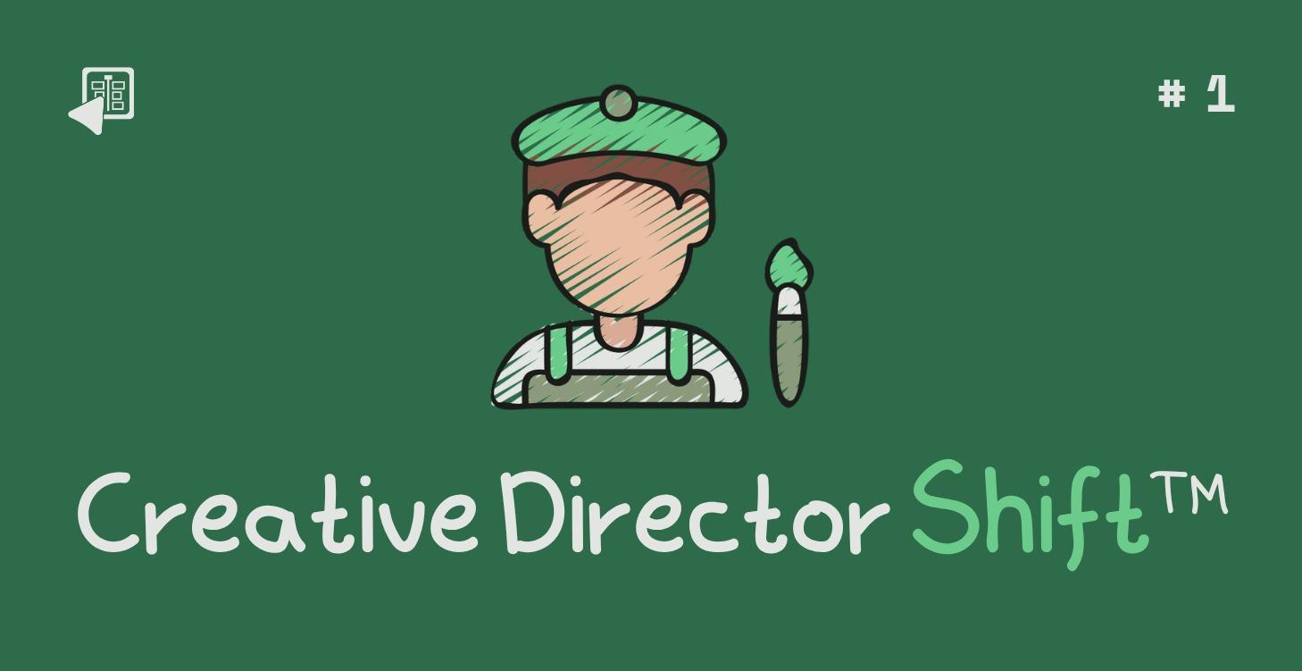 Creative Director Shift™