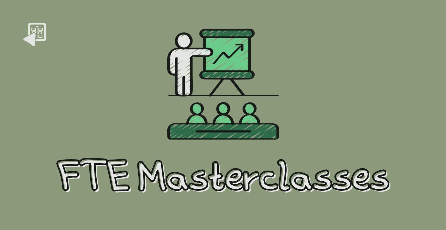 FTE Masterclasses
