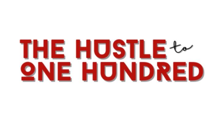 The Hustle to One Hundred