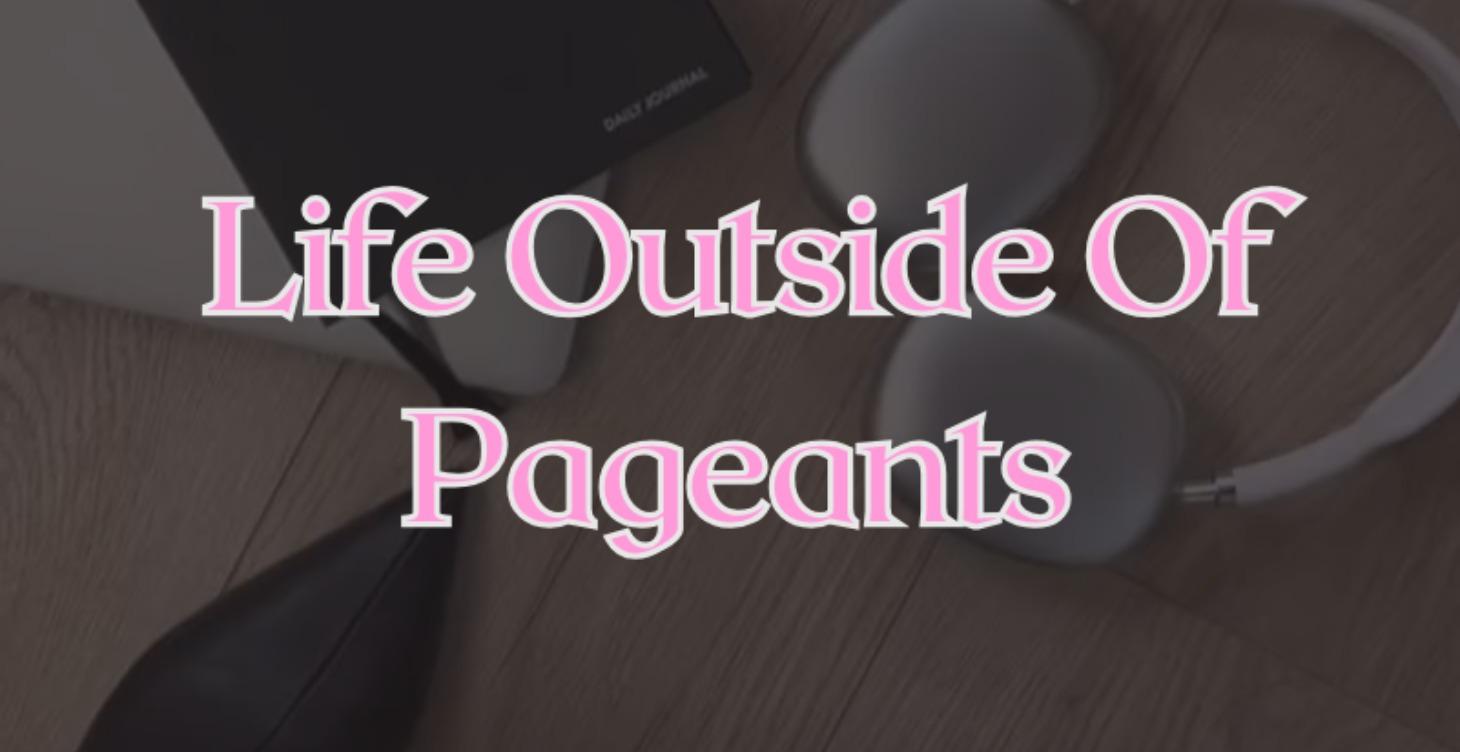 Life Outside Of Pageants