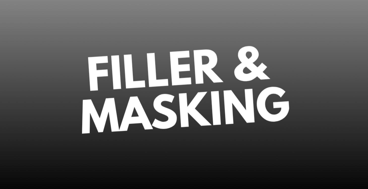 All About Filler and Masking