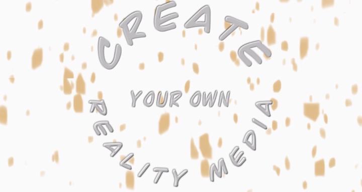 Create Your Own Reality