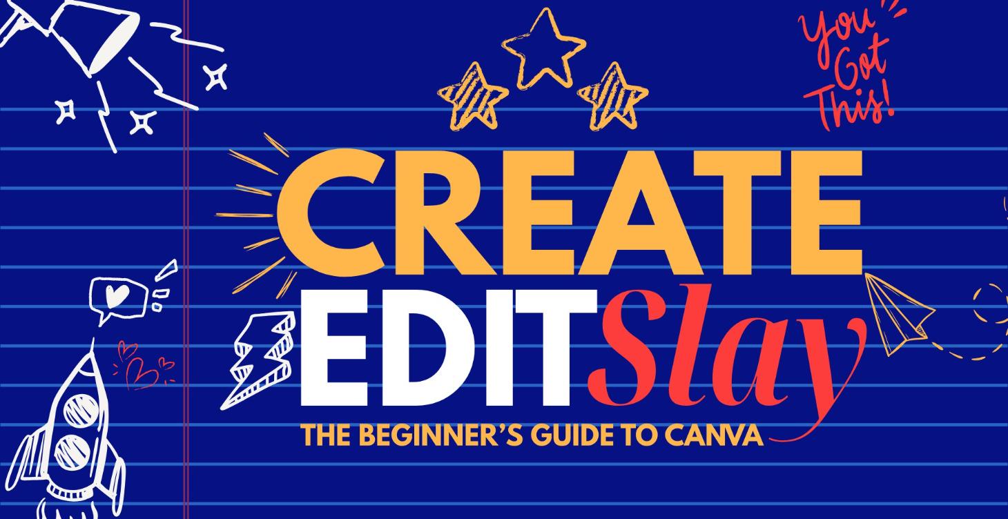 Create, Edit & Slay: Canva Beginnings