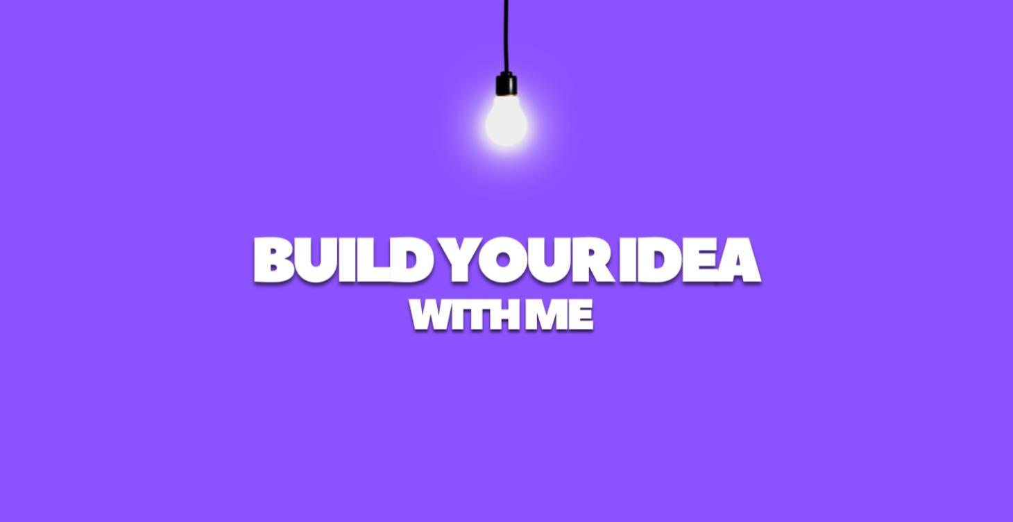 BUILD YOUR CREATIVE IDEA WITH ME
