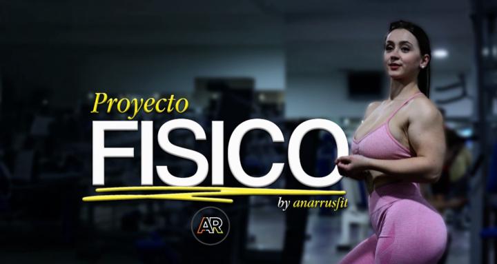 PROYECTO FÍSICO by @anarrusfit