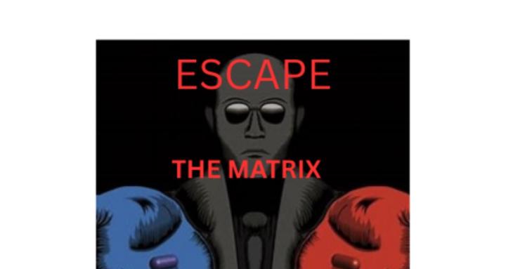 Escape the Matrix