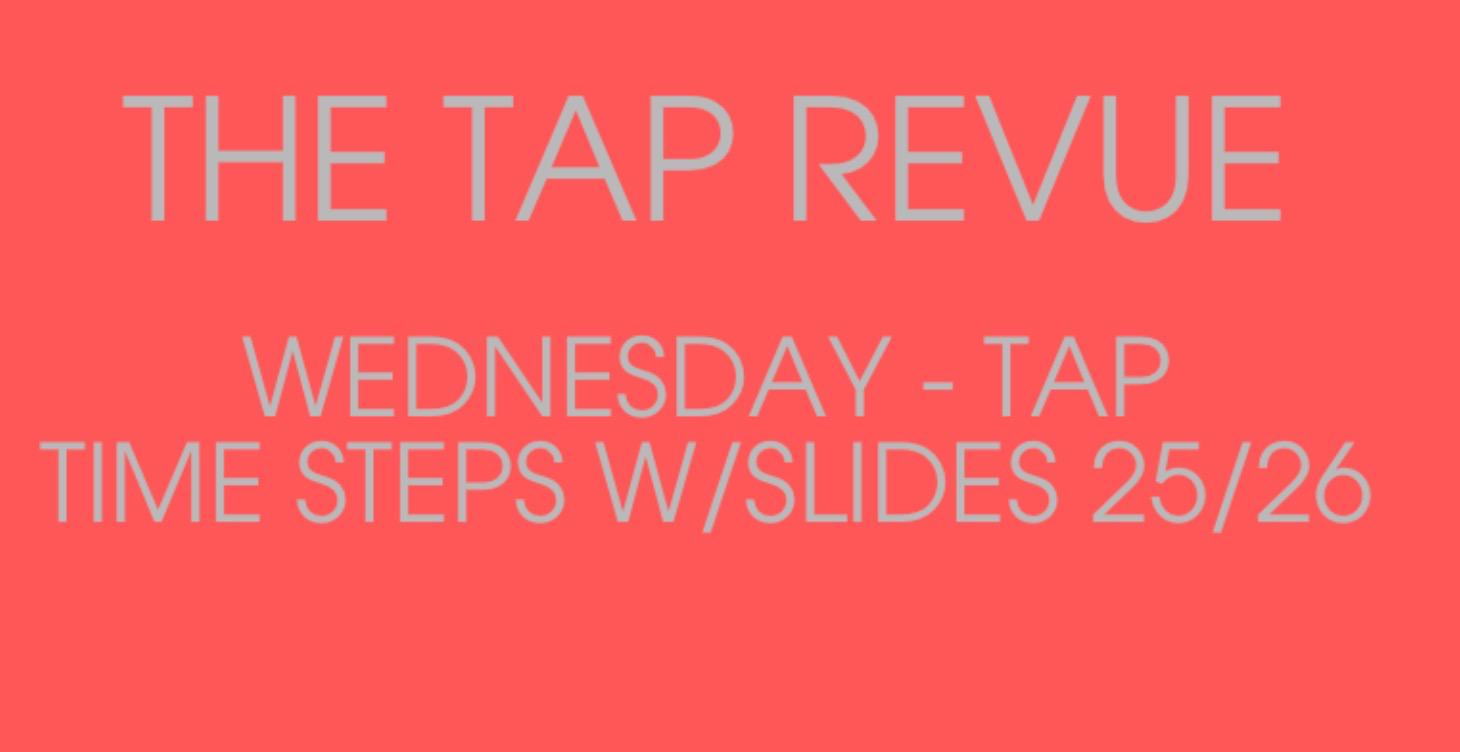 Wednesday Tap Revue- Sliding Time Steps
