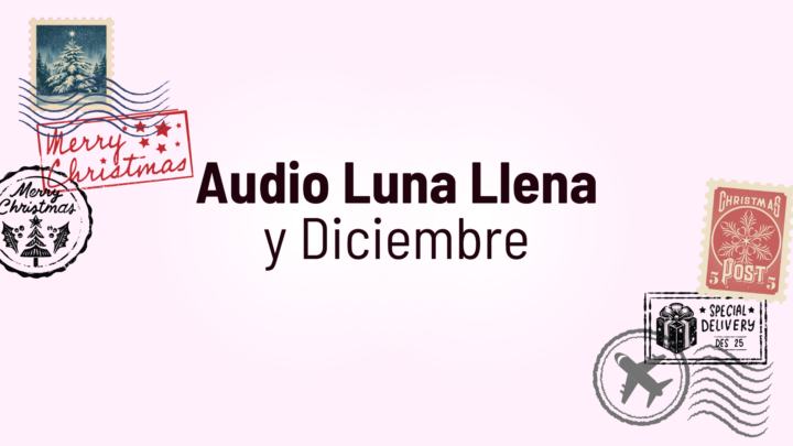 Audio Luna Llena y DICIEMBRE