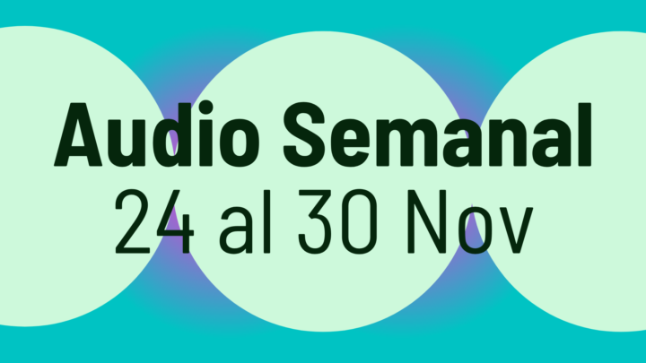 🎧Audio de la Semana: del 24 al 30 de Noviembre