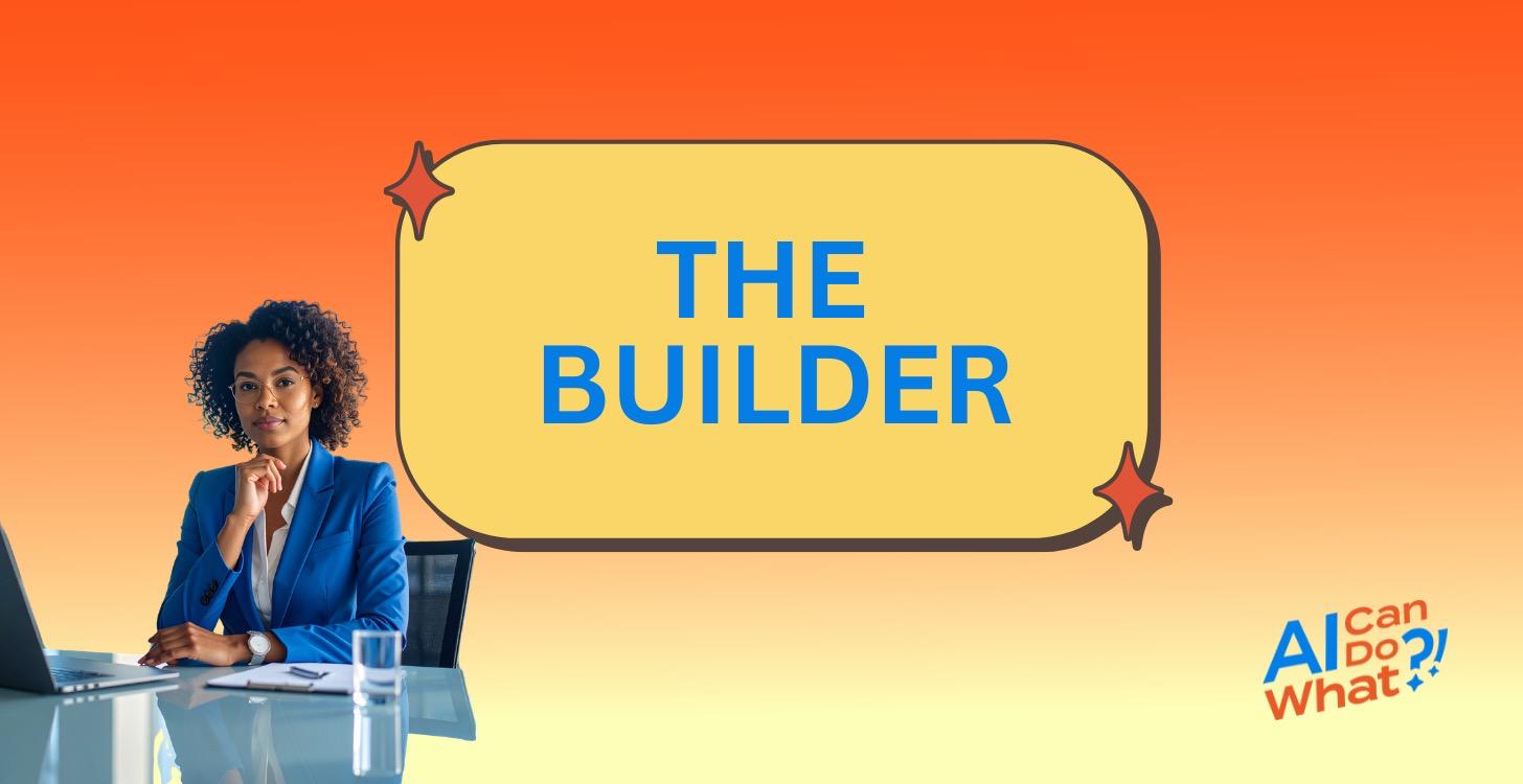 STAGE FOUR: THE BUILDER