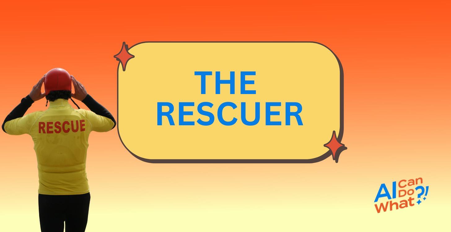 STAGE THREE: THE RESCUER