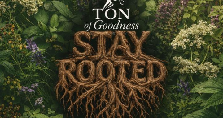 Ton of Goodness Stay Rooted