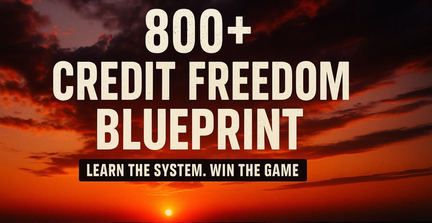 800+ Credit Freedom Blueprint
