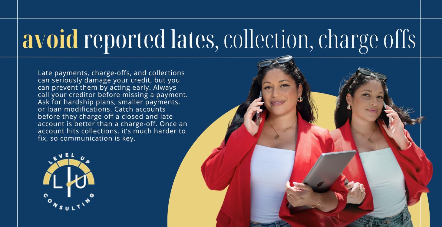 AVOID REPORTED LATES,  COLLECTIONS, CHARGE OFFS