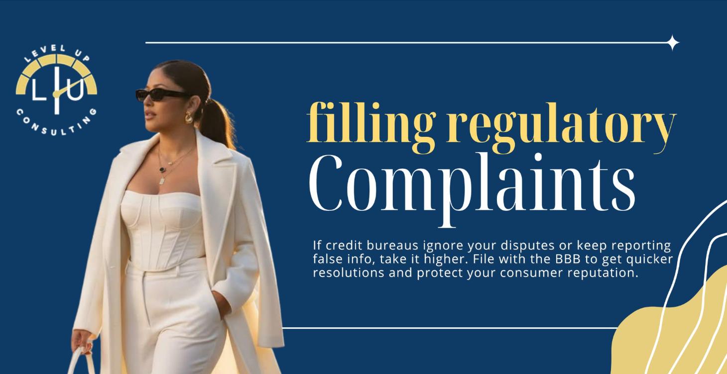 Filing Regulatory Complaints (BBB & CFPB)