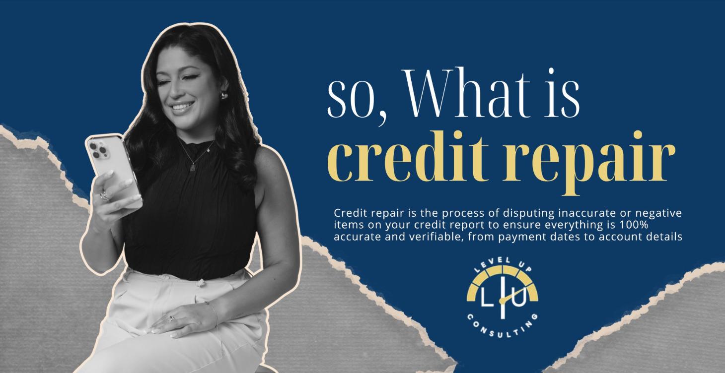 SO WHAT IS CREDIT REPAIR?