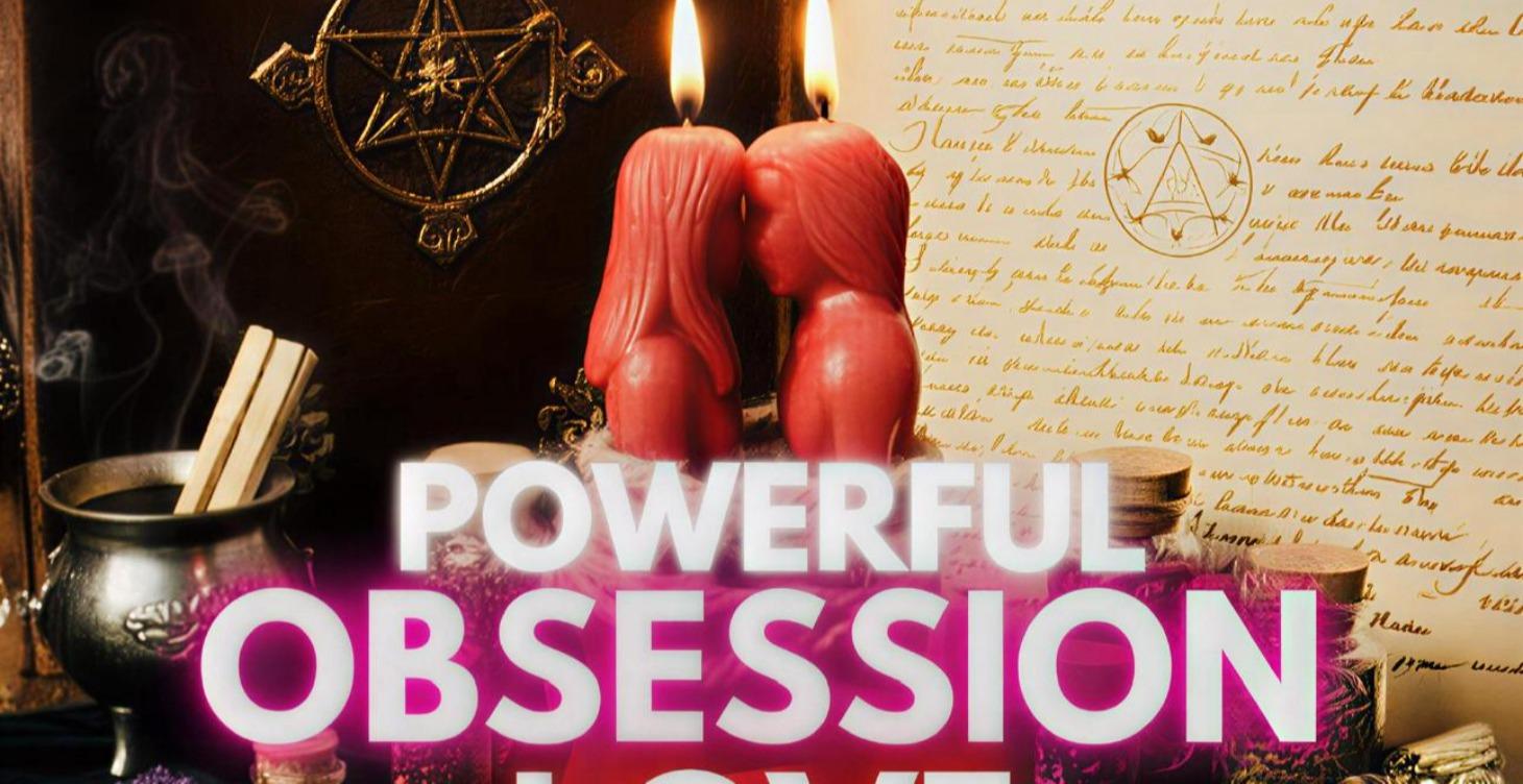 Powerful Obsession Love Spell- Ultra Strong Ritual