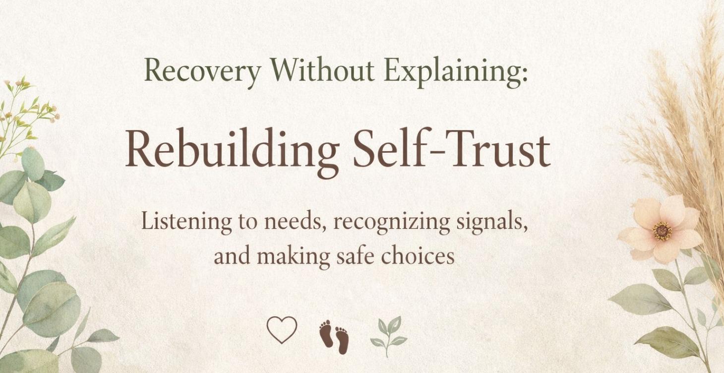 Recovery Without Explaining: Rebuilding Self-Trust