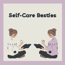 Self-Care Besties