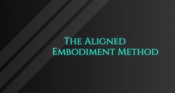 The Aligned Embodiment Method